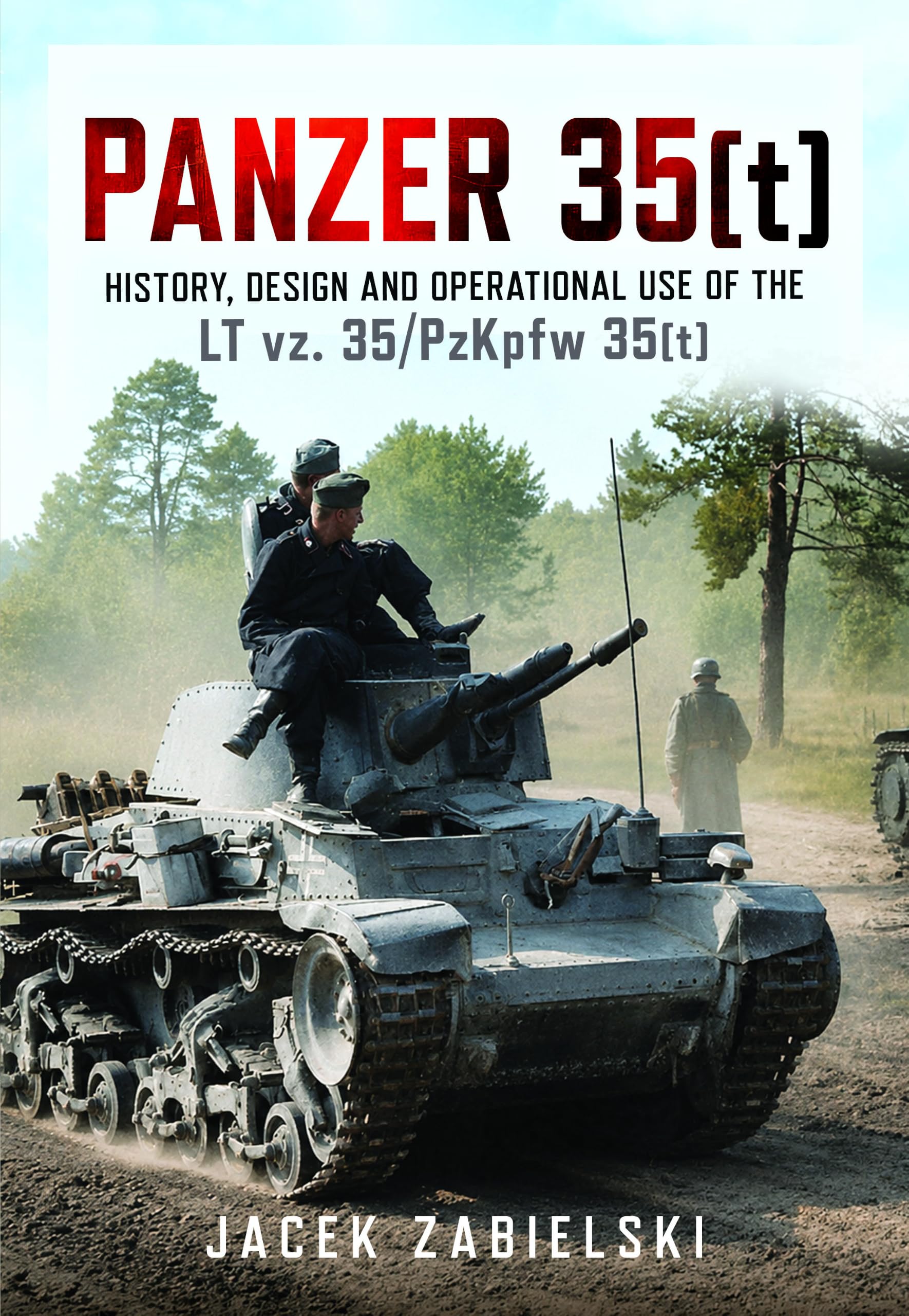 Panzer 35(t) : History, Design and Operational Use of the LT vz. 35/PzKpfw 35(t)