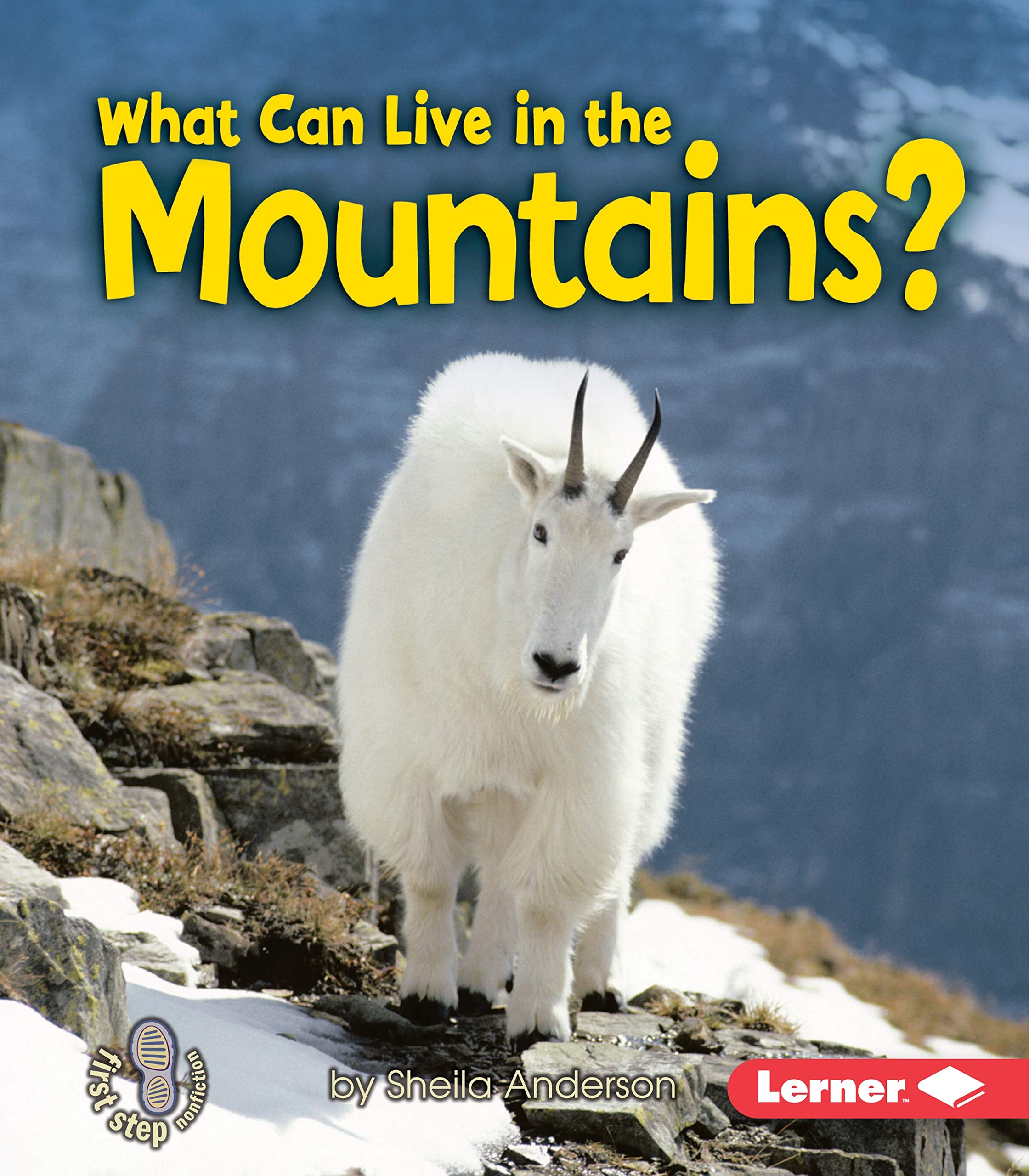 What Can Live in the Mountains? (First Step Nonfiction -- Animal Adaptations)