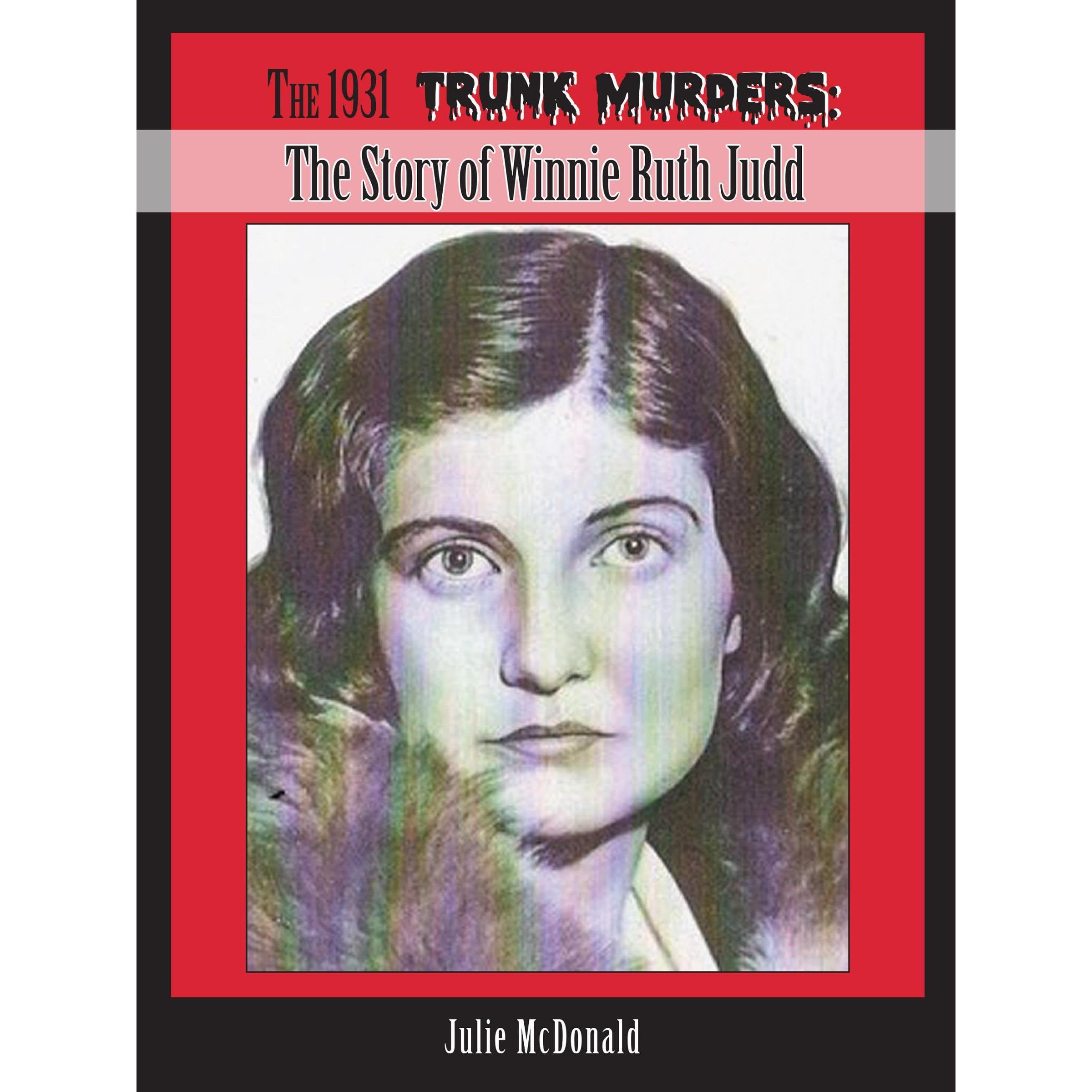 The 1931 Trunk Murders: The Story of Winnie Ruth Judd