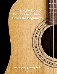 Fingerstyle Fun: 50 Progress Guitar Solos for Beginners (English Edition)