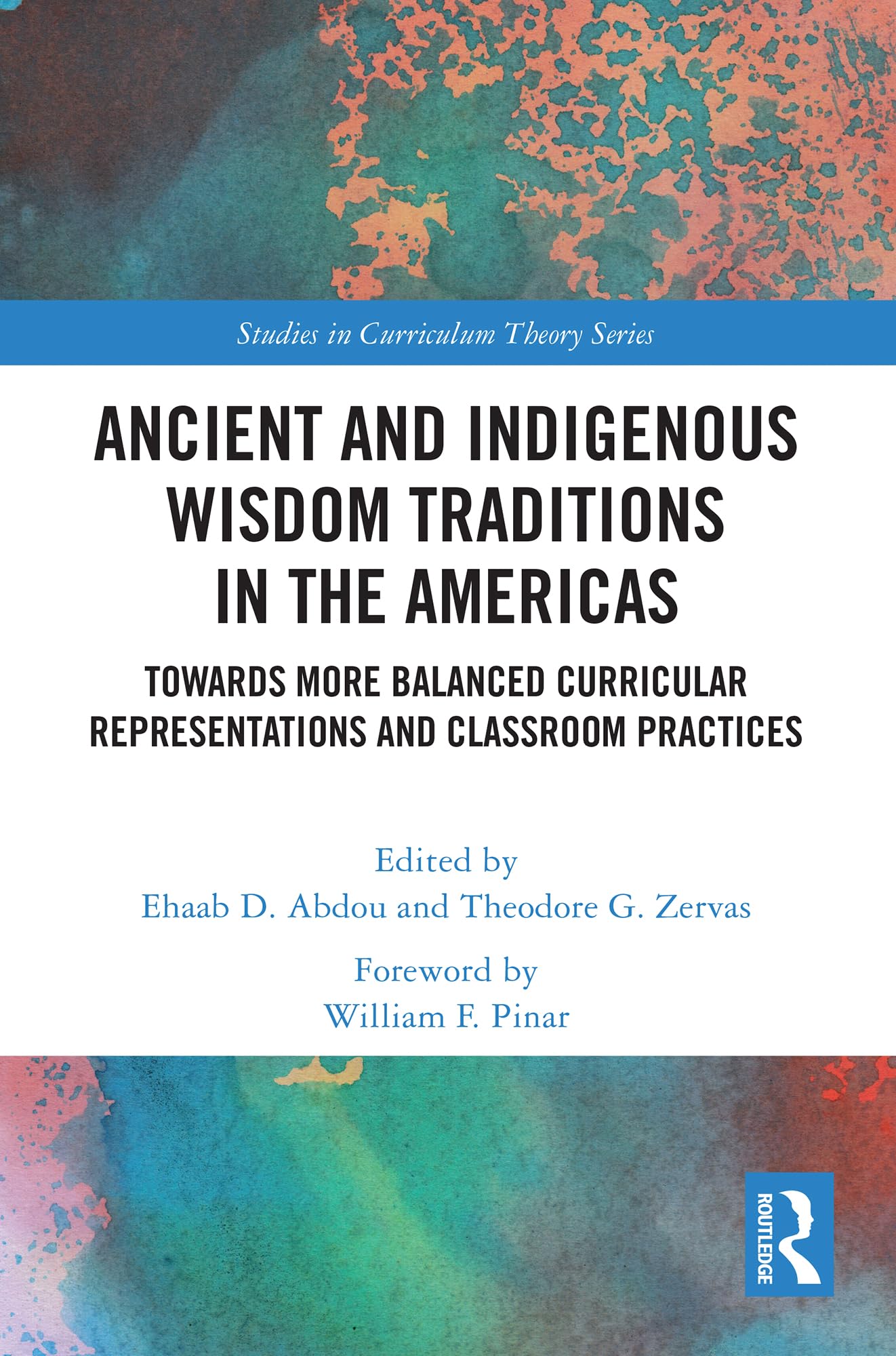 Ancient and Indigenous Wisdom Traditions in the Americas: Towards More Balanced and Inclusive Curricular Representations and Classroom Practices (Studies in Curriculum Theory Series)