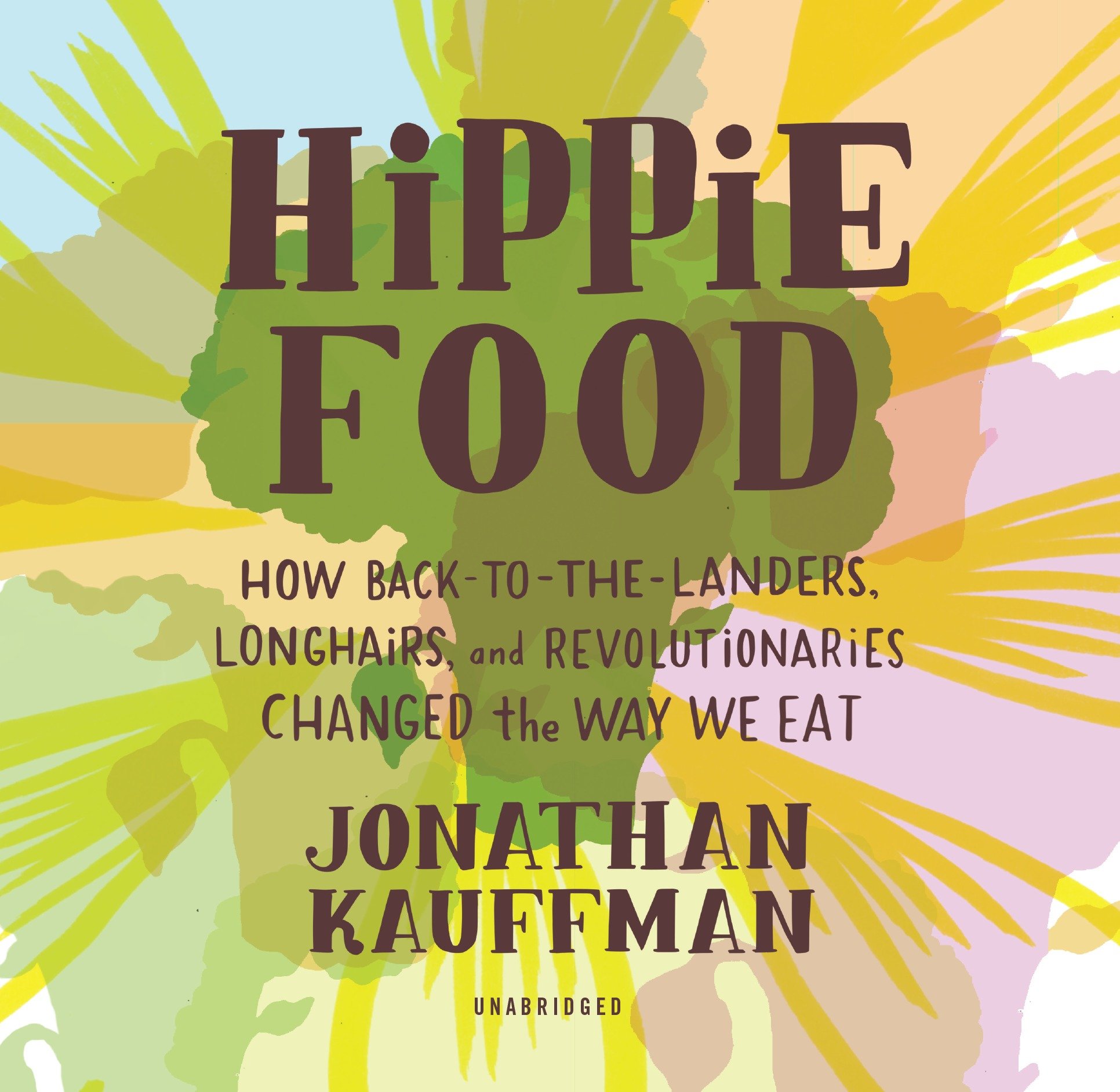 Buy Hippie Food: How Back-to-The-Landers, Longhairs, and Revolutionaries Changed the Way We Eat โ BookShops.in
