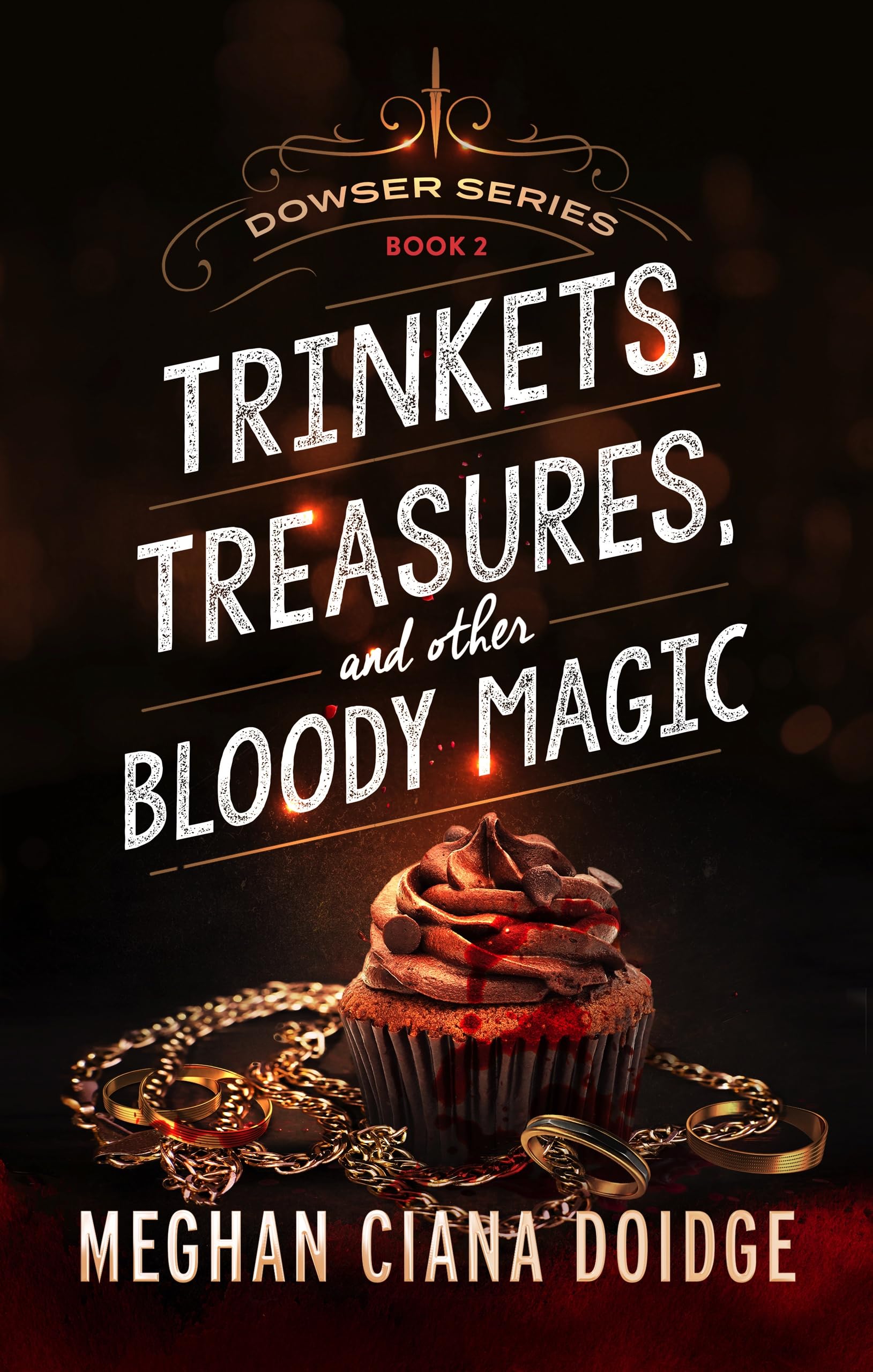 Trinkets, Treasures, and Other Bloody Magic (Dowser Series Book 2) Kindle Edition