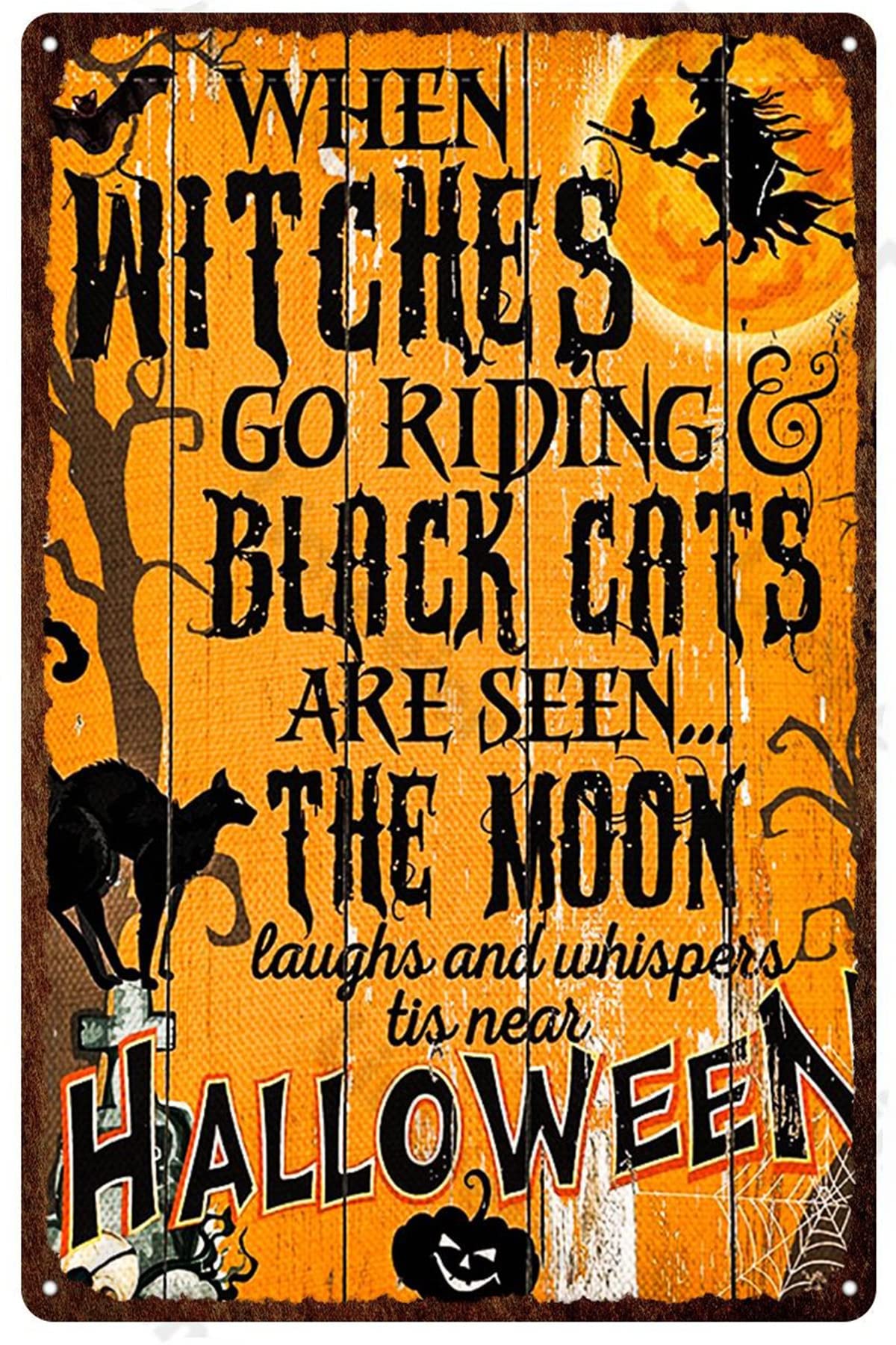 Retro Tin sign Halloween When Witches Go Riding Black Cats Funny Vintage Decor For Home Bar Room Diner Garage Kitchen, Vintage Metal Signs Wall Decoration 8x12 Inches