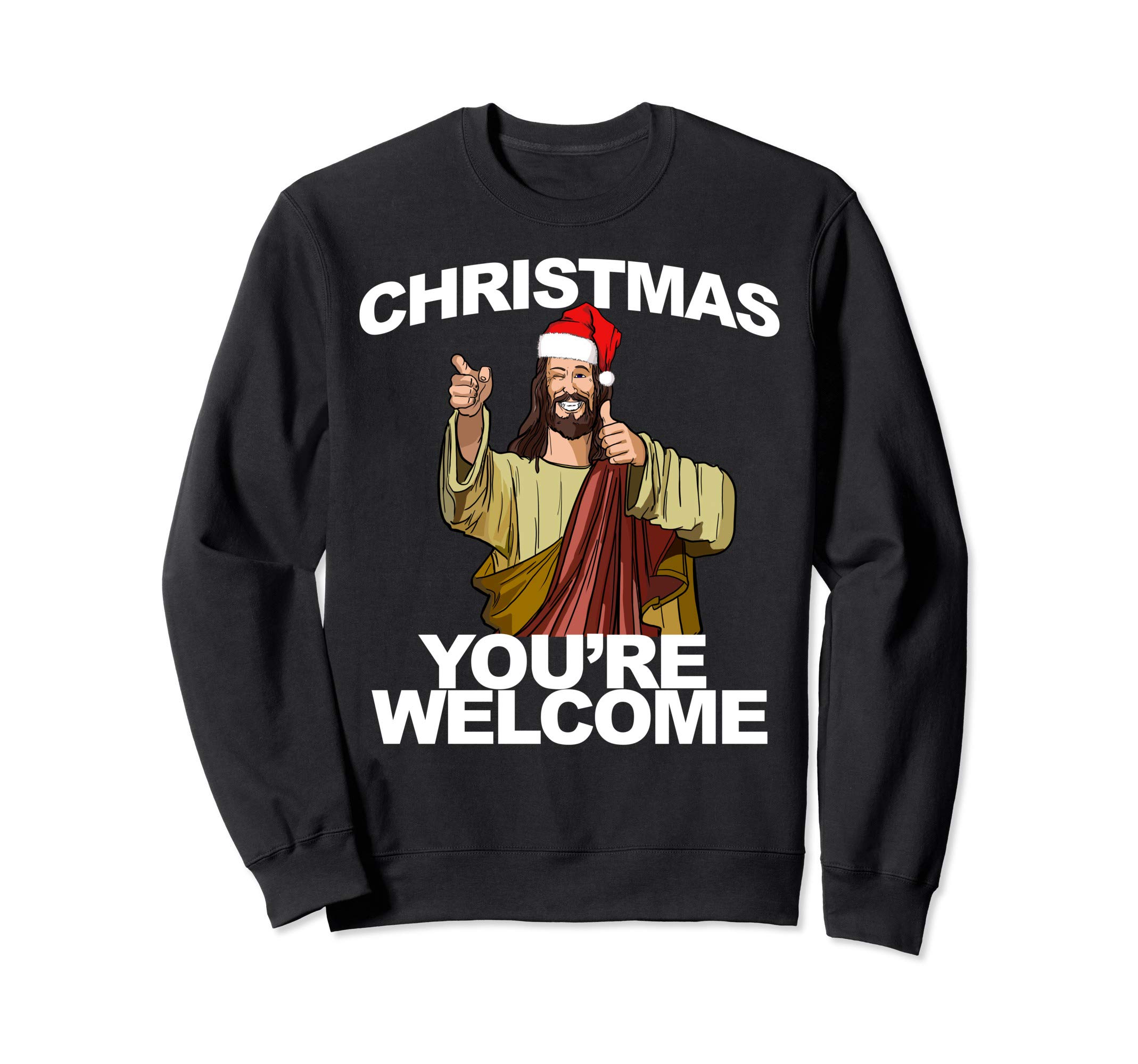 Christmas You're Welcome funny Jesus Christmas Sweatshirt