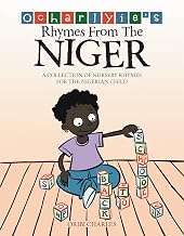 Ocharlyie's Rhymes from the Niger: A Collection of Nursery Rhymes for the Nigerian Child