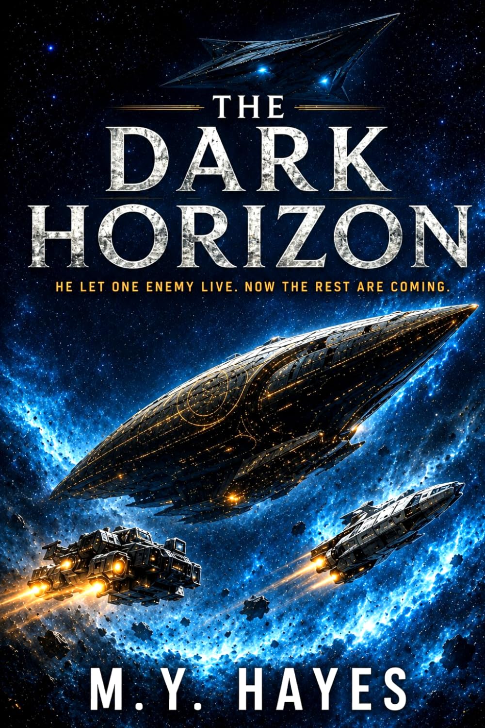 THE DARK HORIZON: HE LET ONE ENEMY LIVE. NOW THE REST ARE COMING. (The Iron Vow Chronicles)