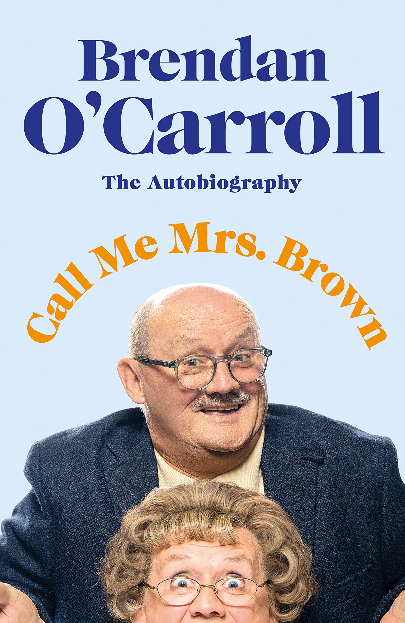 Call Me Mrs. Brown: The hilarious autobiography from the star of Mrs. Brown’s Boys