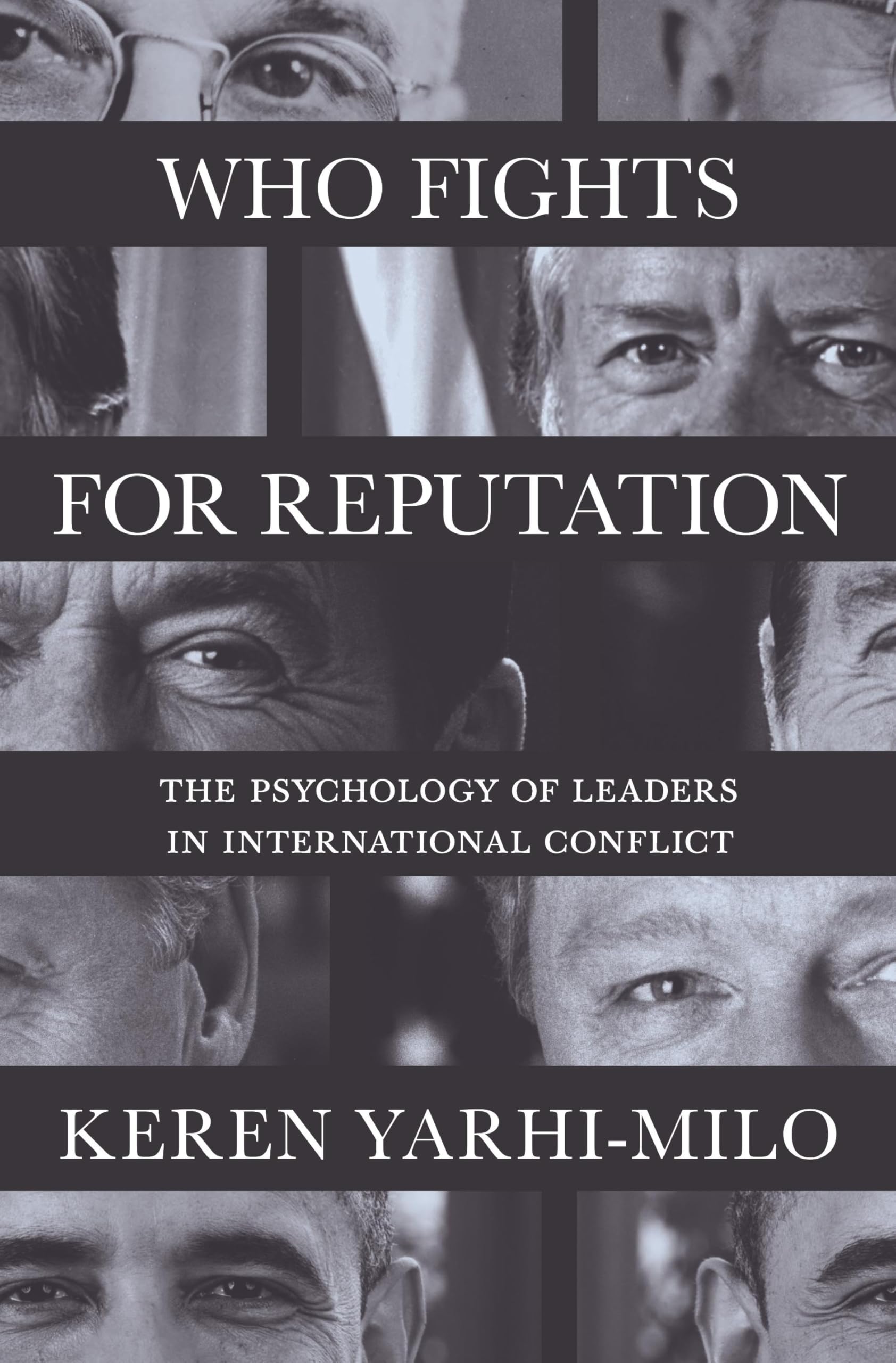 Who Fights for Reputation : The Psychology of Leaders in International Conflict