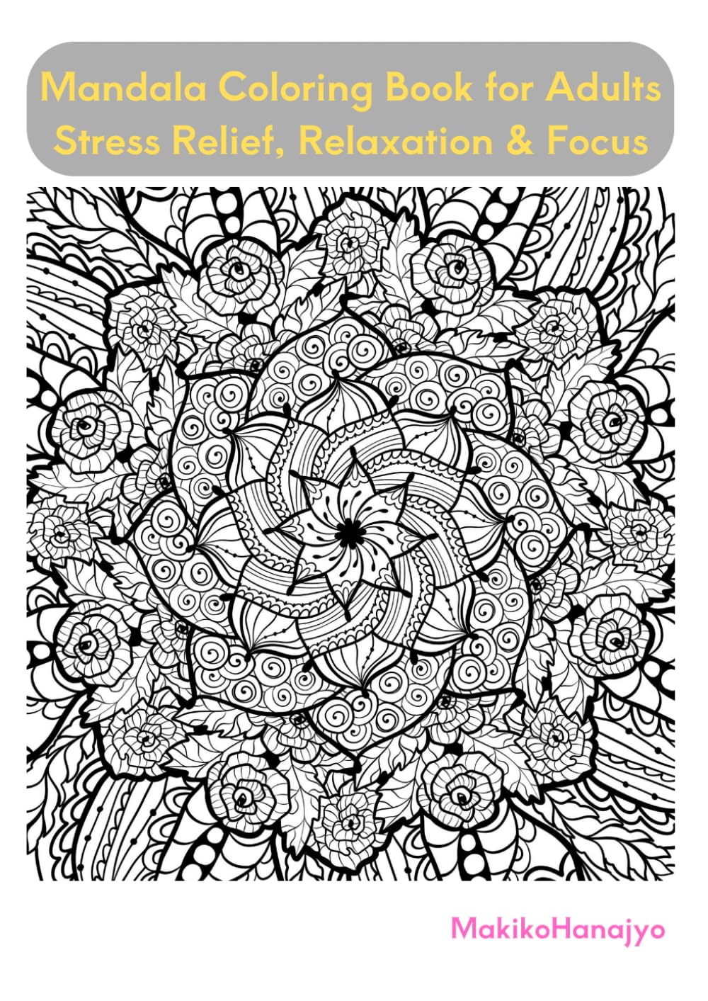 Mandala Coloring Book for Adults Stress Relief, Relaxation & Focus