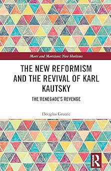 The New Reformism and the Revival of Karl Kautsky (Marx and Marxisms)-Wow! eBook