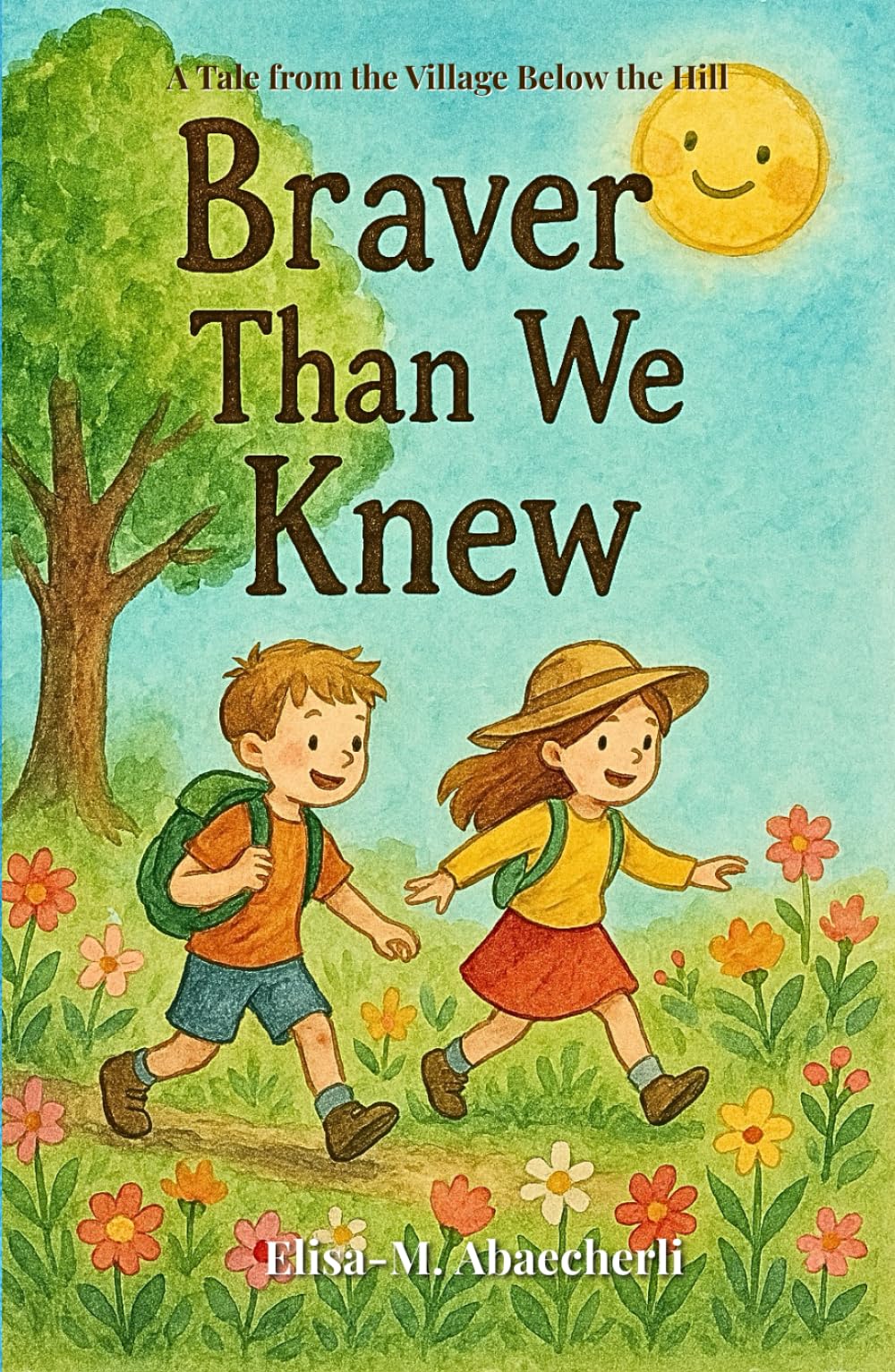 Braver Than We Knew: A Tale from the Village Below the Hill