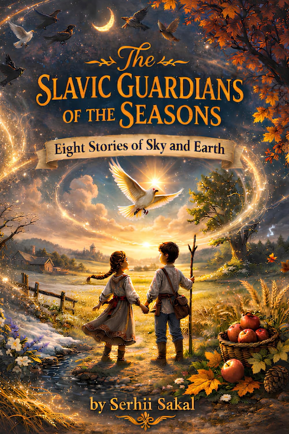The Slavic Guardians of the Seasons: Eight Stories of Sky and Earth (The Slavic Story Cycle)