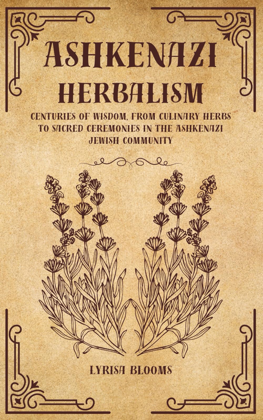 ASHKENAZI HERBALISM: Centuries of Wisdom, From Culinary Herbs to Sacred Ceremonies in the Ashkenazi Jewish Community