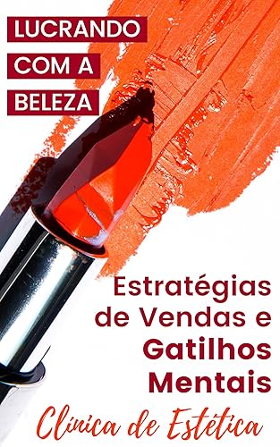 Lucrando com Beleza Estratégias de Vendas e Gatilhos Mentais para Clínicas de Estética Definindo metas. Identificando o seu público-alvo. Ofertas