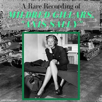 A Rare Recording of Mildred Gillars, "Axis Sally" Audiobook by Mildred Gillars episode artwork
