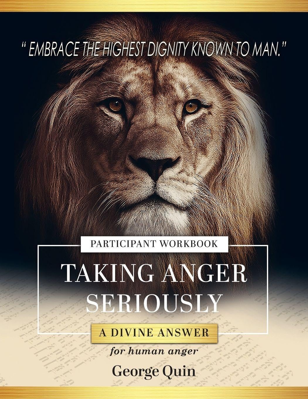 Taking Anger Seriously: A Divine Answer for Human Anger (Participant Workbook)