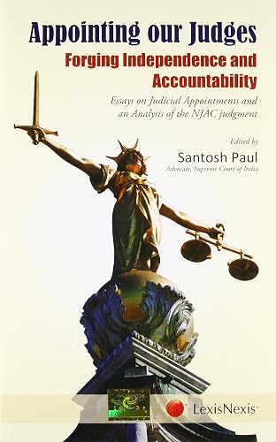 Appointing Our Judges–Forging Independence And Accountability- Essays On Judicial Appointments And An Analysis Of The Njac Judgment