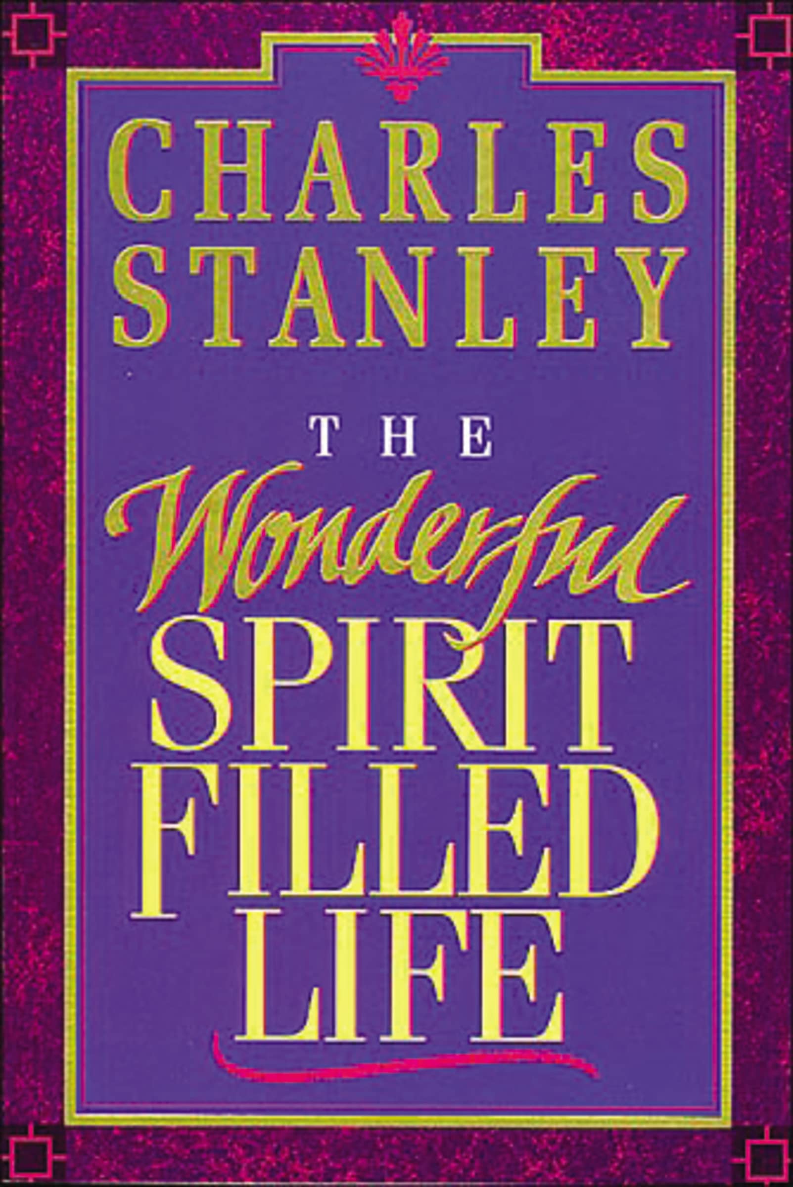 Wonderful Spirit-Filled Life: Learning to Recognize... - Stanley, Charles F.