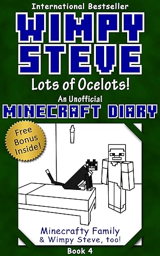 Wimpy Steve Book 4: Lots of Ocelots! (An Unofficial Minecraft Diary Book) (Minecraft Diary: Wimpy Steve)