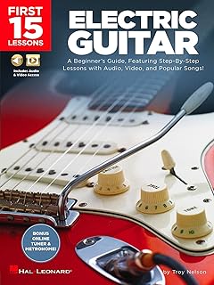 First 15 Lessons – Electric Guitar - Beginner’s Guide with Online Audio and Video – Learn Guitar Fundamentals, Chords, Strumming and Popular Songs