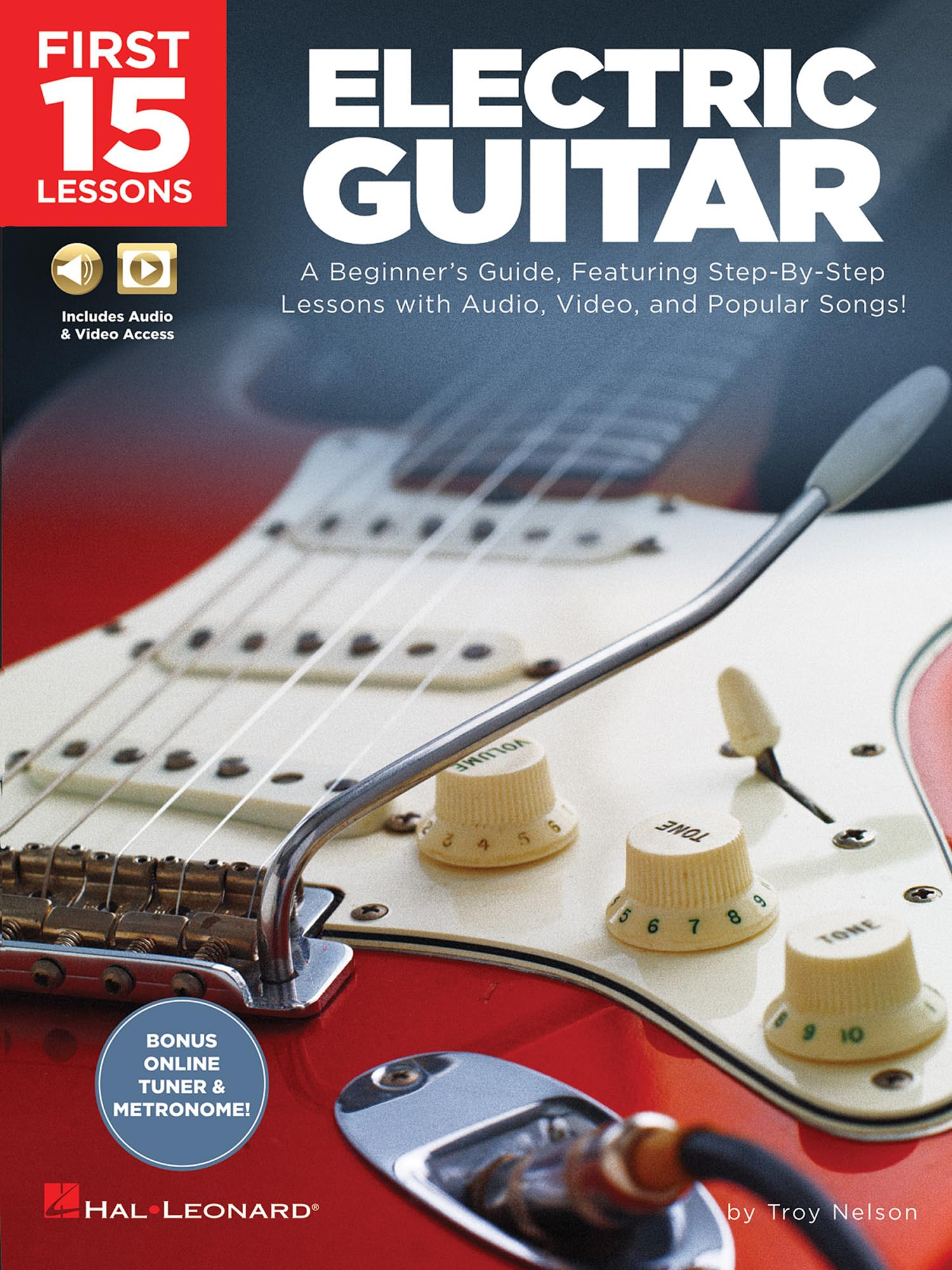 First 15 Lessons – Electric Guitar - Beginner’s Guide with Online Audio and Video – Learn Guitar Fundamentals, Chords, Strumming and Popular Songs