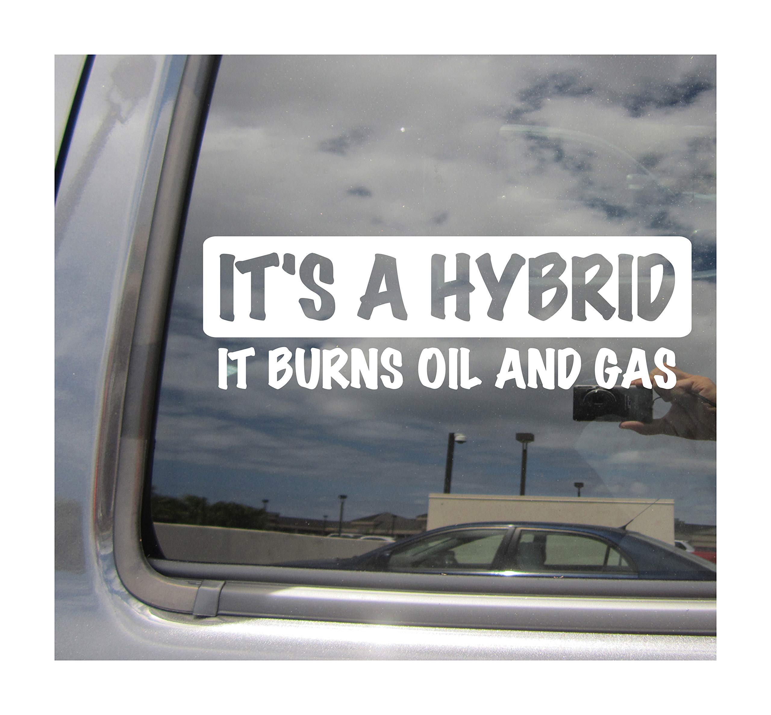 It's a Hybrid It Burns Oil and Gas - Funny Humorous Electric Car Truck Van Moped Helmet Hard Hat Auto Automotive Craft Cup Tumbler Laptop Vinyl Decal Bumper Window Wall Sticker 02087