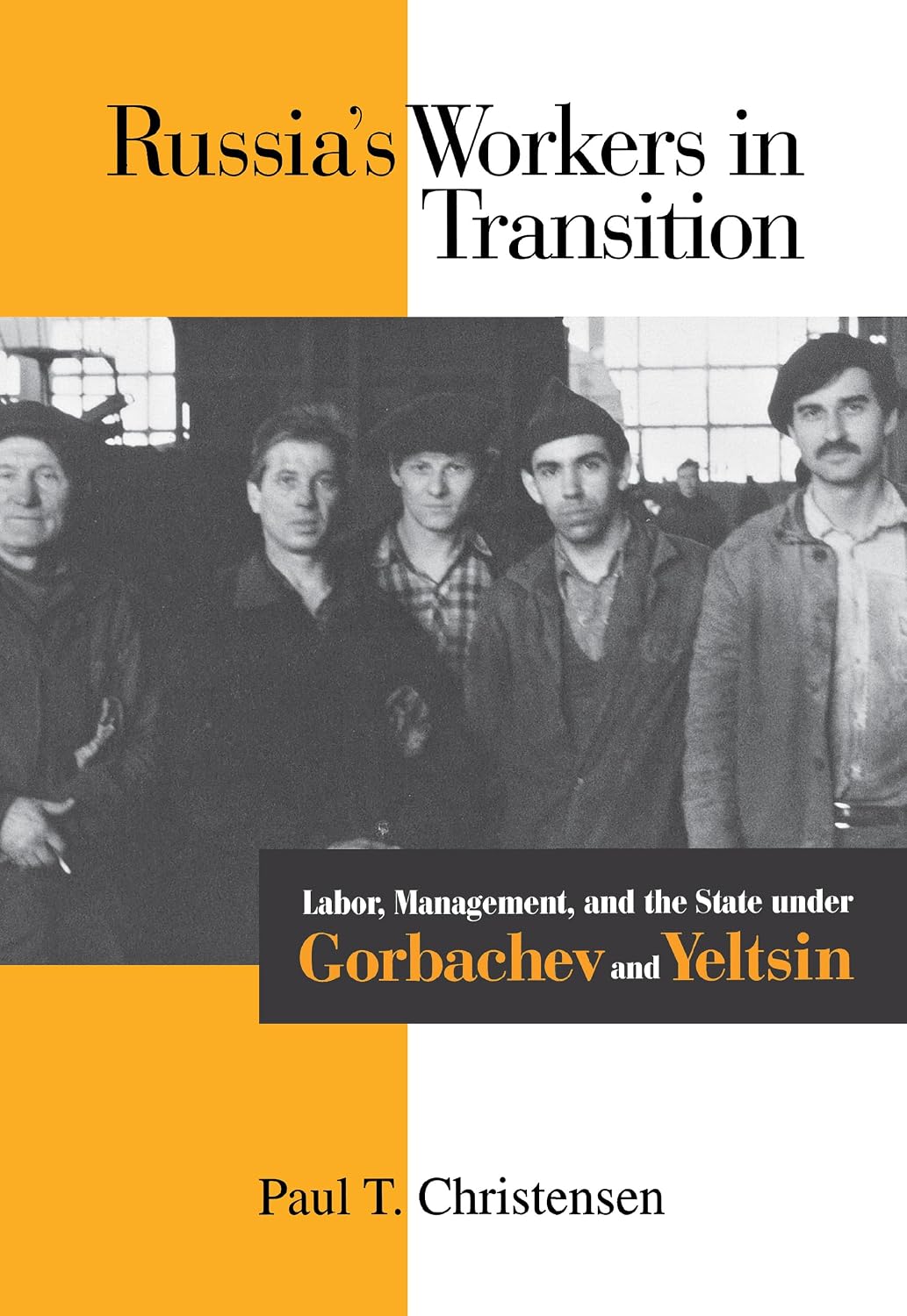 Russia's Workers in Transition: Labor, Management, and the State under Gorbachev and Yeltsin (NIU Series in Slavic, East European, and Eurasian Studies)