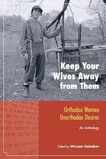 Keep Your Wives Away from Them: Orthodox Women, Unorthodox Desires (Io Series)
