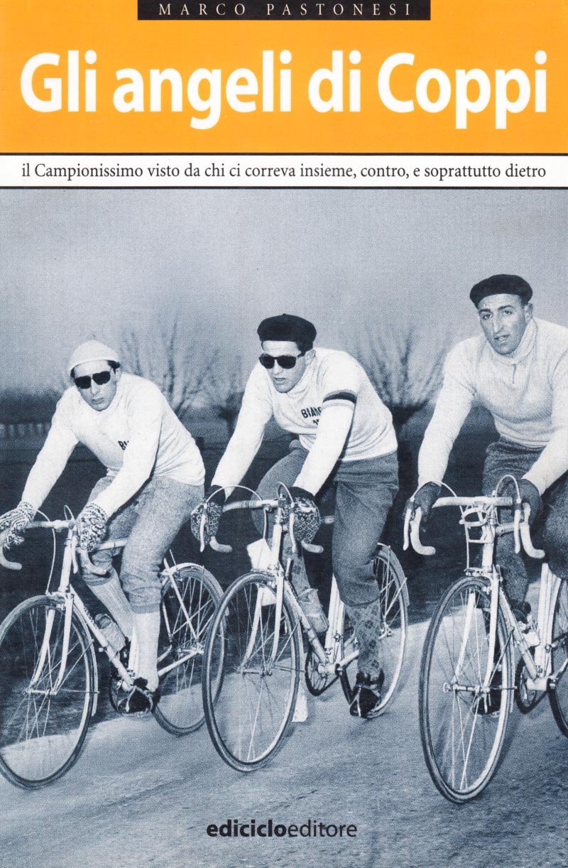 Gli Angeli Di Coppi. Il Campionissimo Visto Da Chi Ci Correva Insieme, Contro, E Soprattutto, Dietro - 4