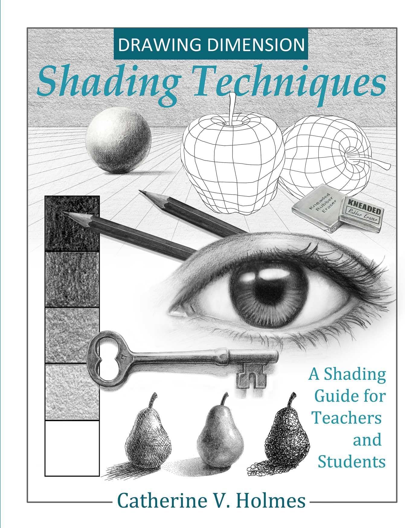 Drawing Dimension - Shading Techniques: A Shading Guide for Teachers and Students: A Shading Guide for Teachers and Students - How to: 4 (How to Draw Cool Stuff)