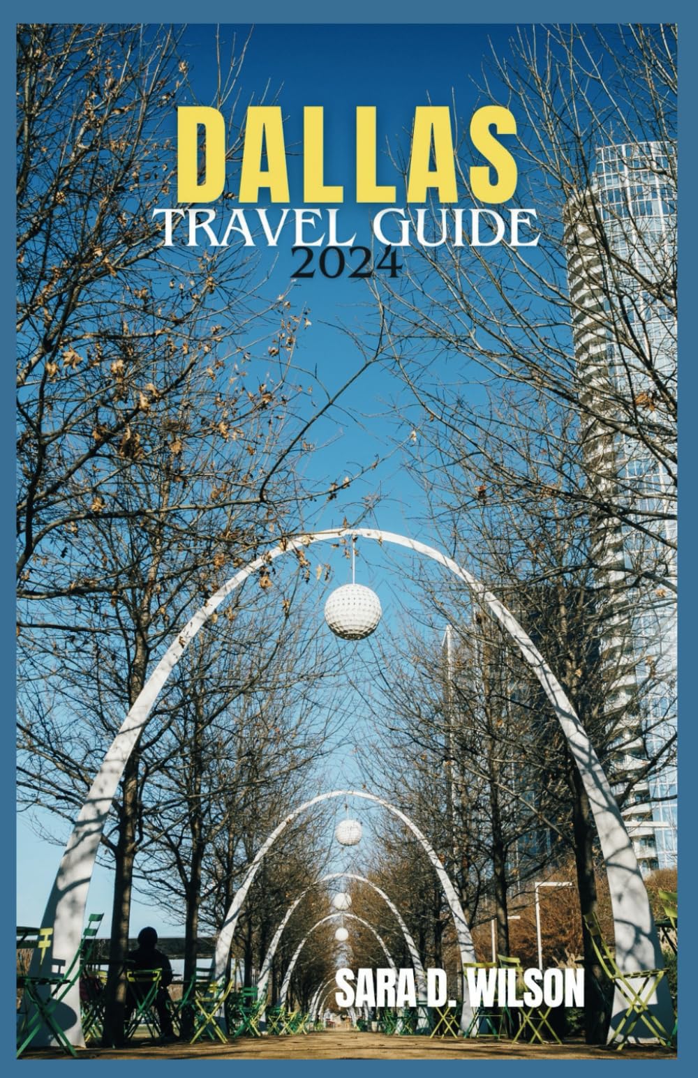 DALLAS TRAVEL GUIDE 2024: EXPLORE FORT WORTH , REUNION TOWER, TRAVEL TIPS, MAPS AND MORE.