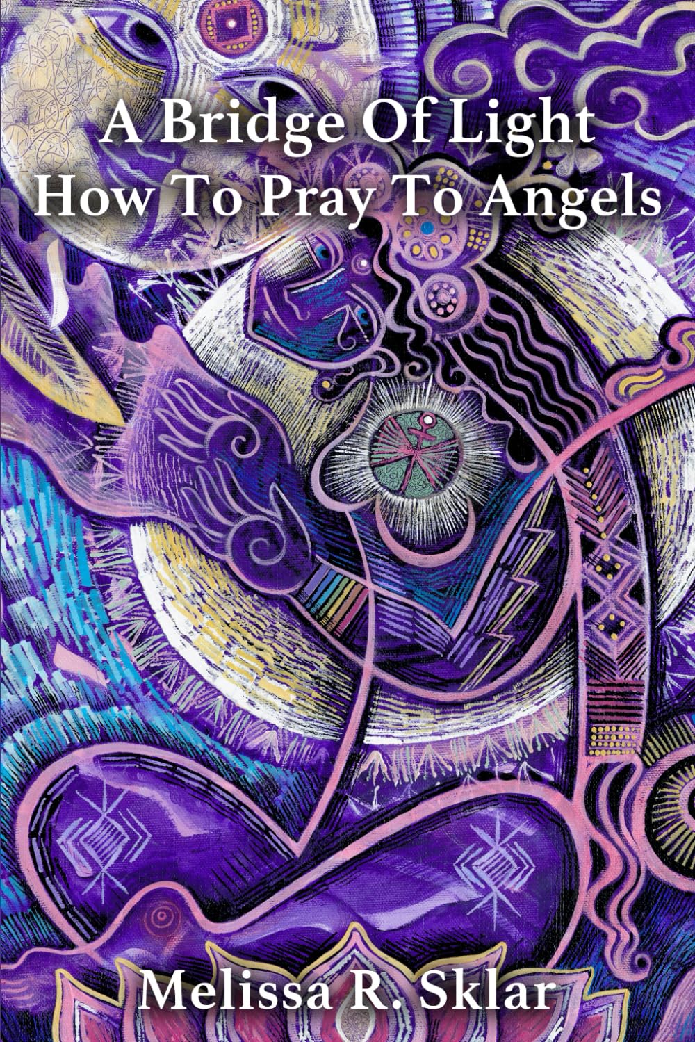 A Bridge of Light: How to Pray to Angels