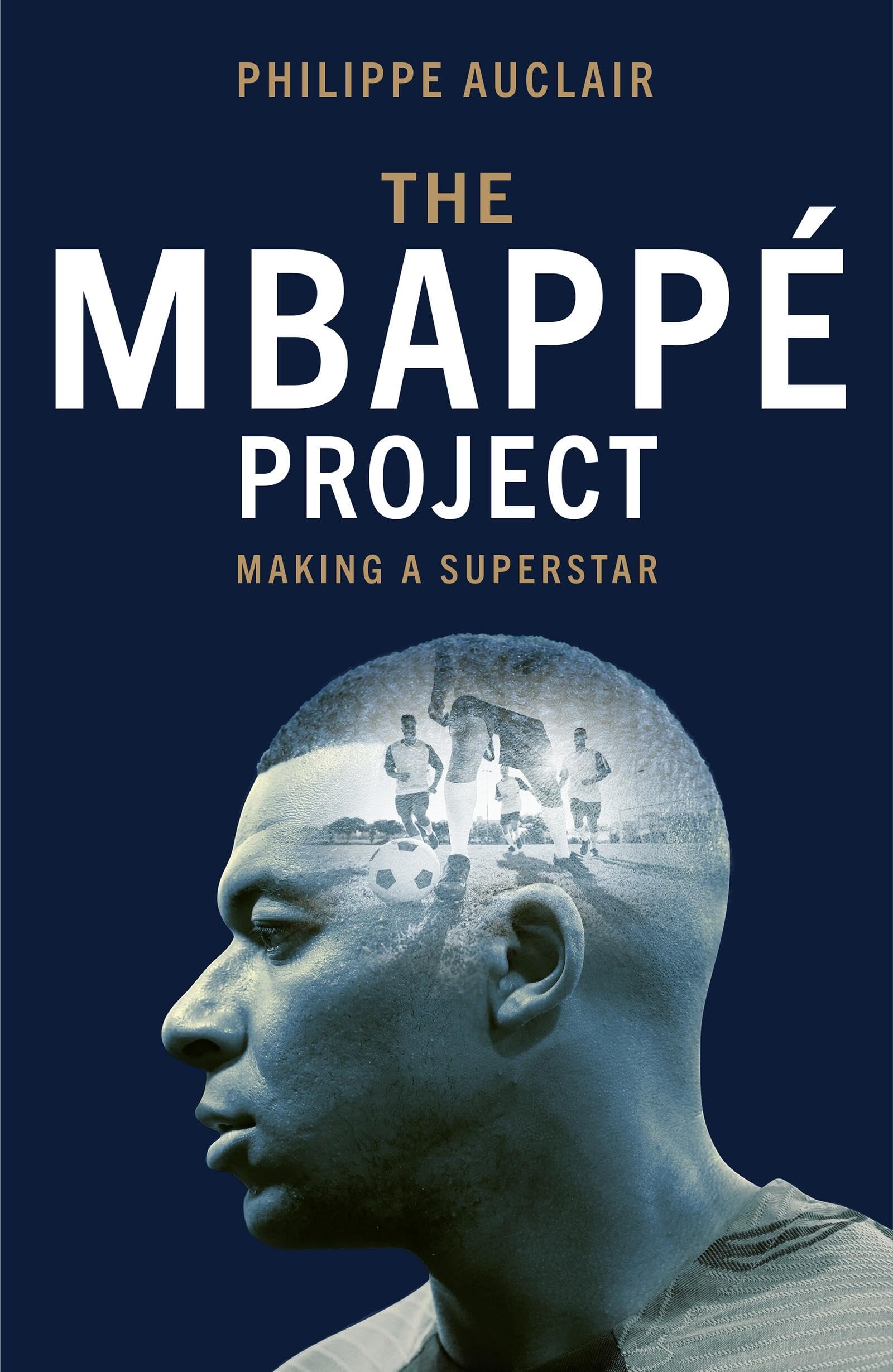 The Mbappé Project: Making a Football Superstar
