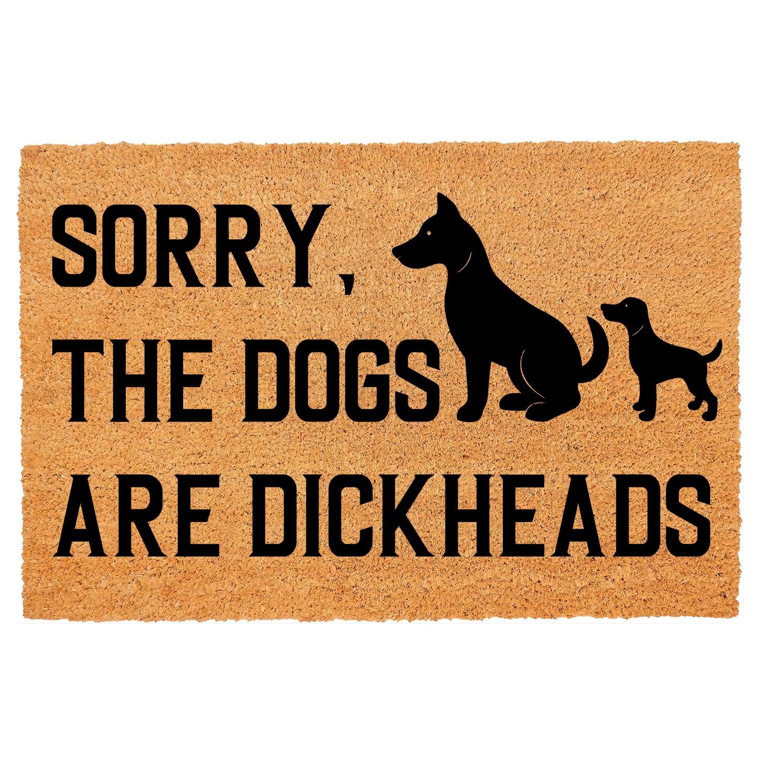 Funny Coir Doormat Sorry The Dogs are Dickheads Front Door Mat Entryway Outdoor Mat with Heavy Duty Front Porch Welcome Mats Coconut Brown Mat House Warming Gift Mat Outdoor Decor Rugs 23.7x15.7 inch