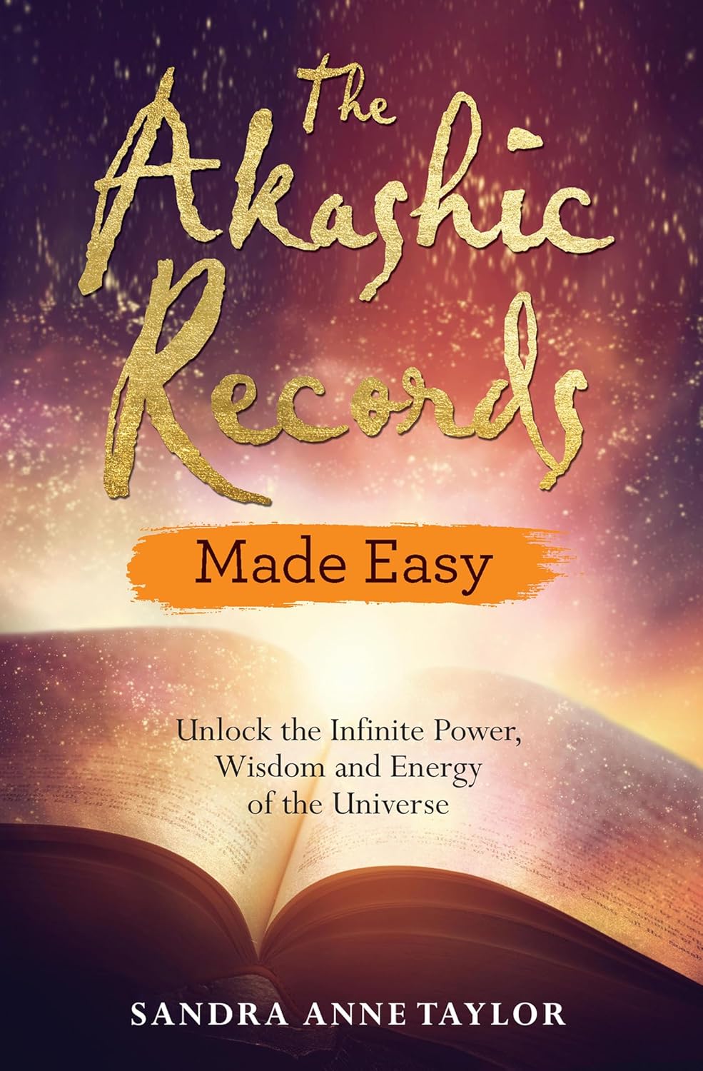 The Akashic Records Made Easy Unlock the Infinite Power, Wisdom and