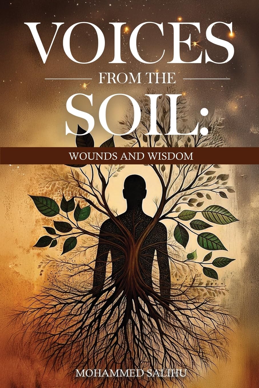 VOICES FROM THE SOIL:: WOUNDS AND WISDOM