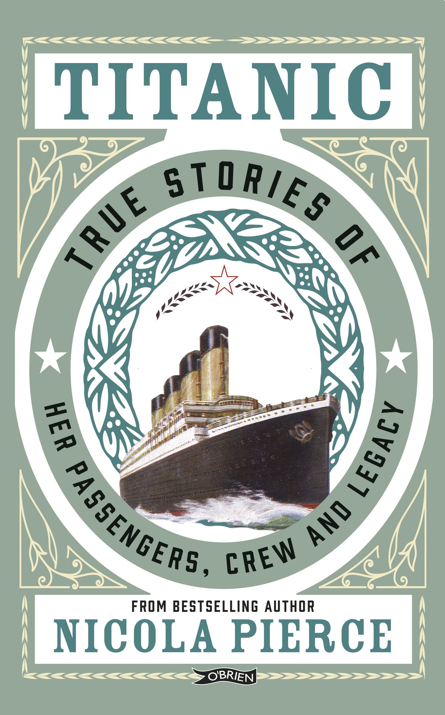 Titanic: True Stories of her Passengers, Crew and Legacy