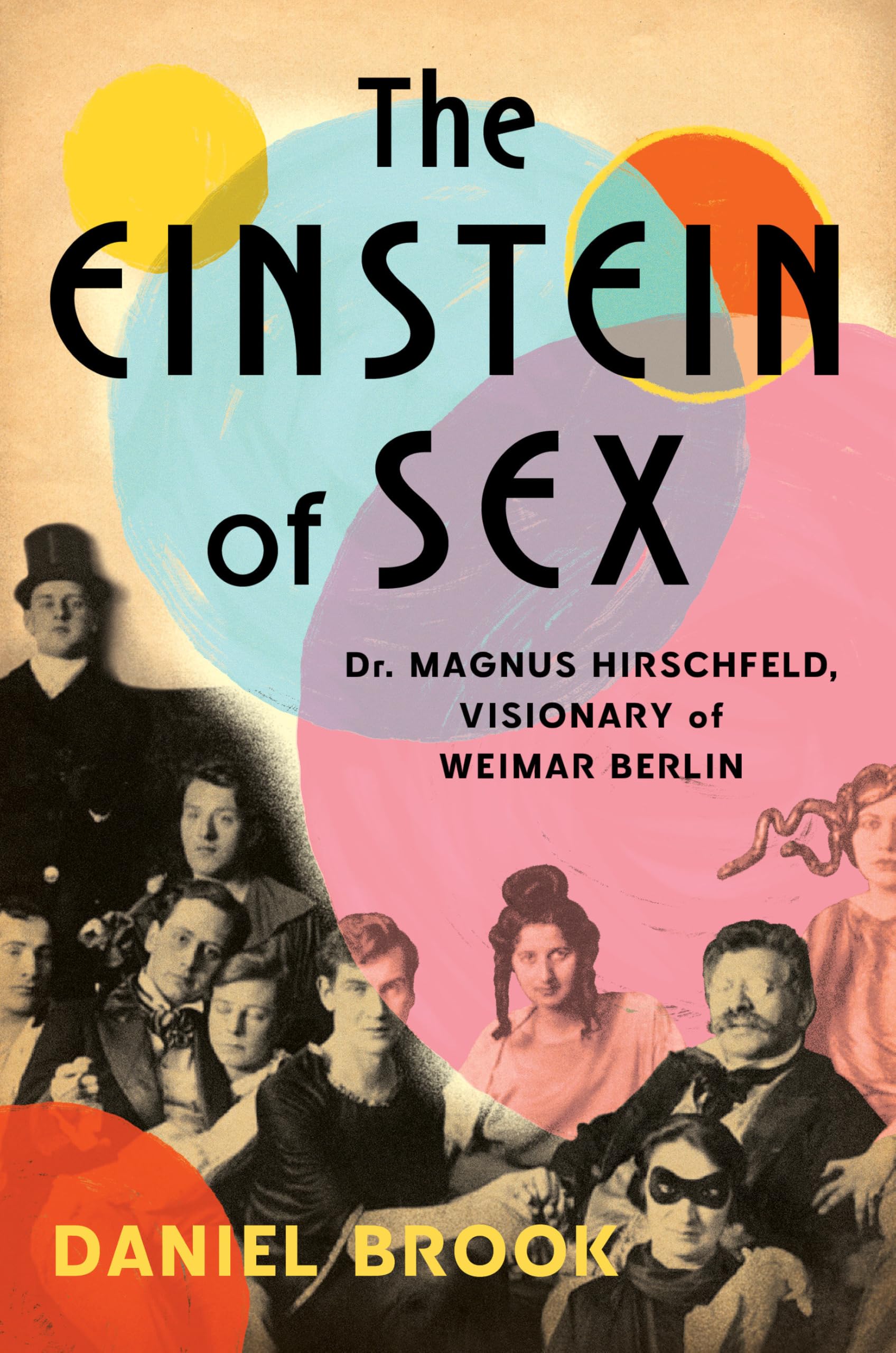The Einstein of Sex: Dr. Magnus Hirschfeld, Visionary of Weimar