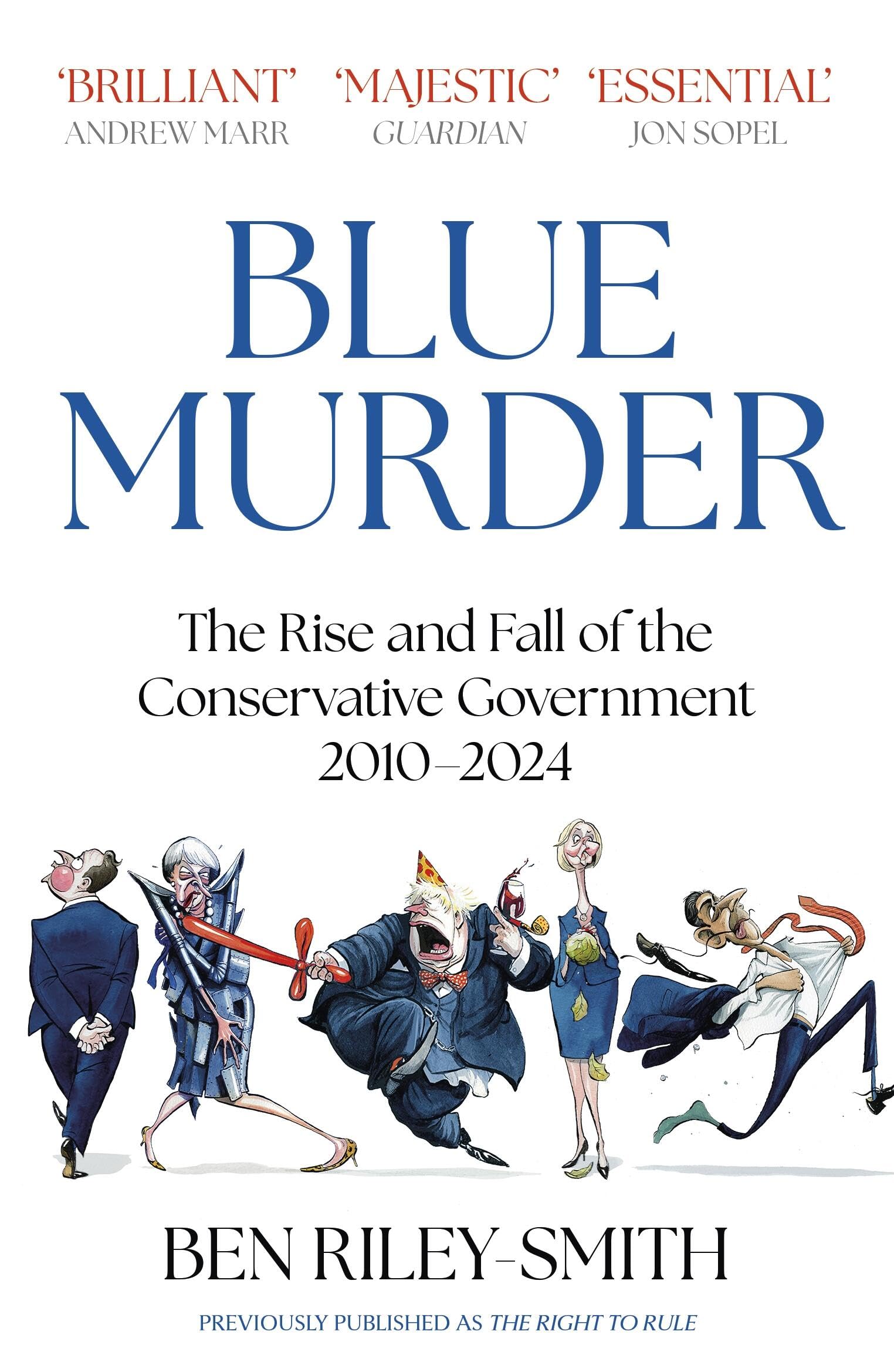 Blue Murder: The Rise and Fall of the Conservative Government, 2010-2024