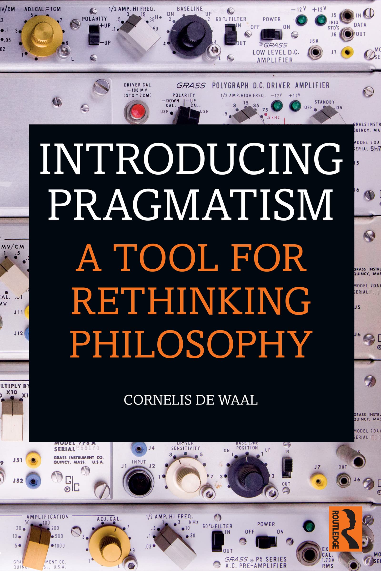 Introducing Pragmatism: A Tool for Rethinking Philosophy