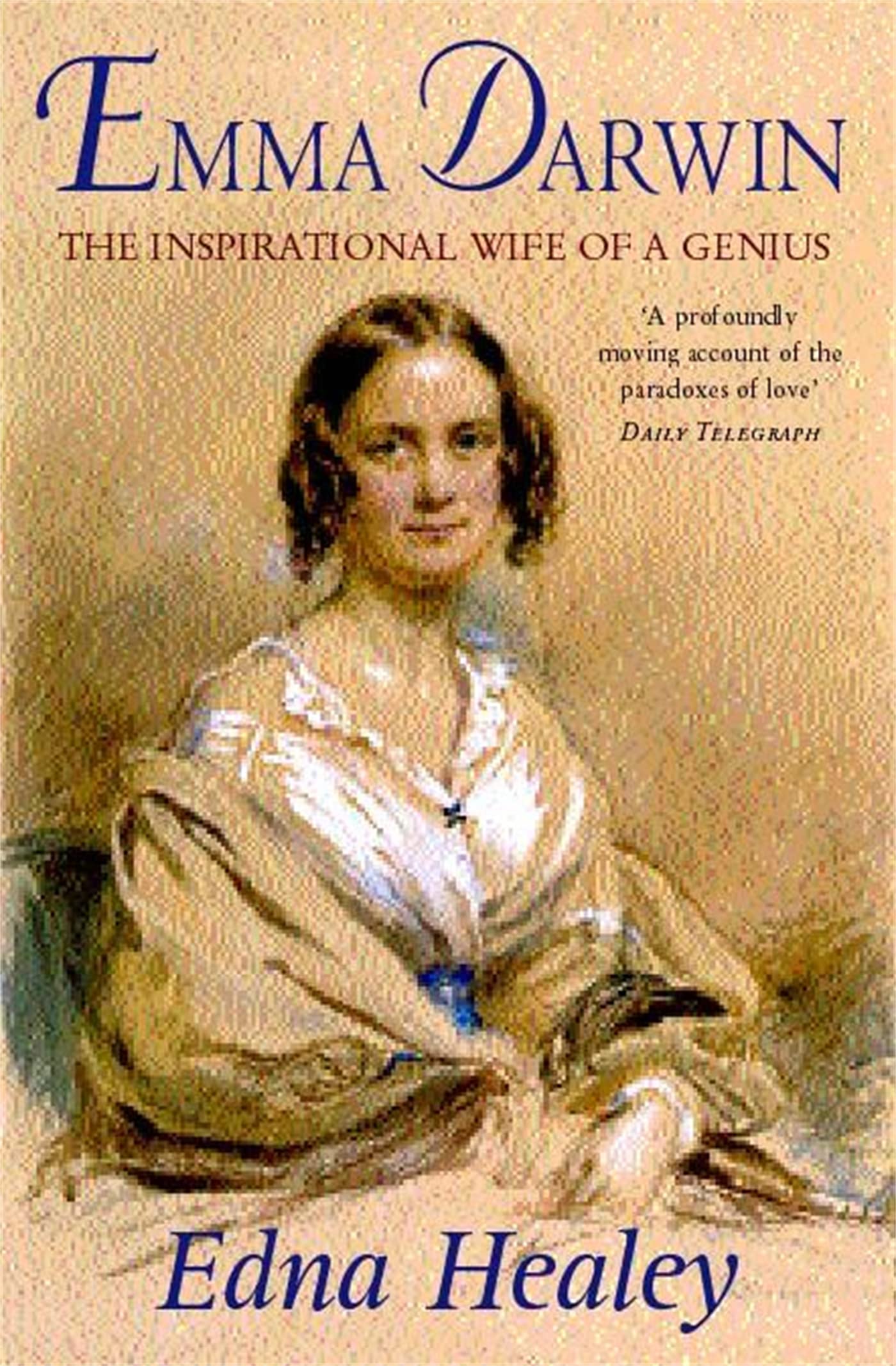 Emma Darwin: The Wife of an Inspirational Genius: The Inspirational Wife of a G