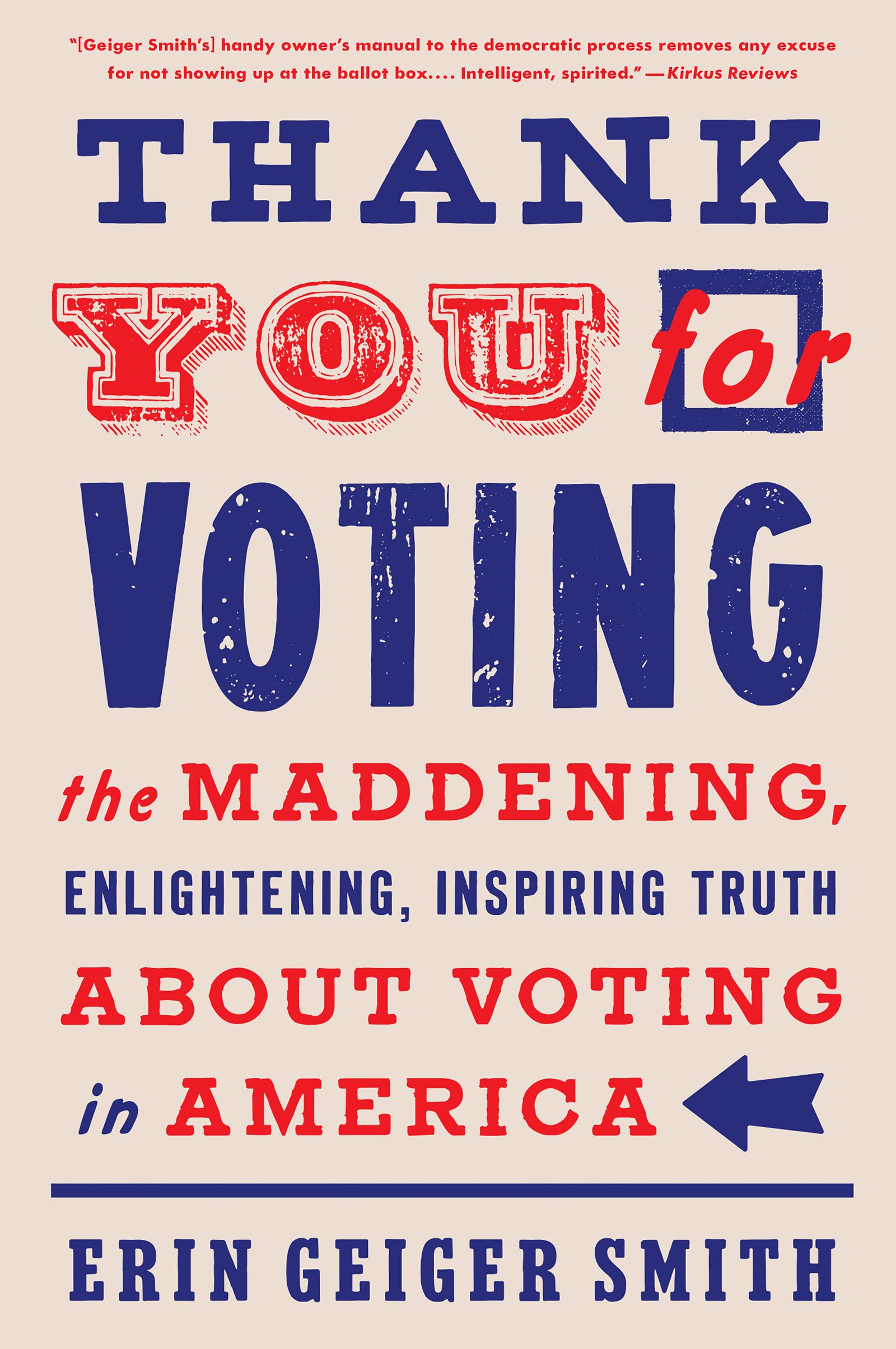 THANK YOU FOR VOTING: The Maddening, Enlightening, Inspiring Truth About Voting in America