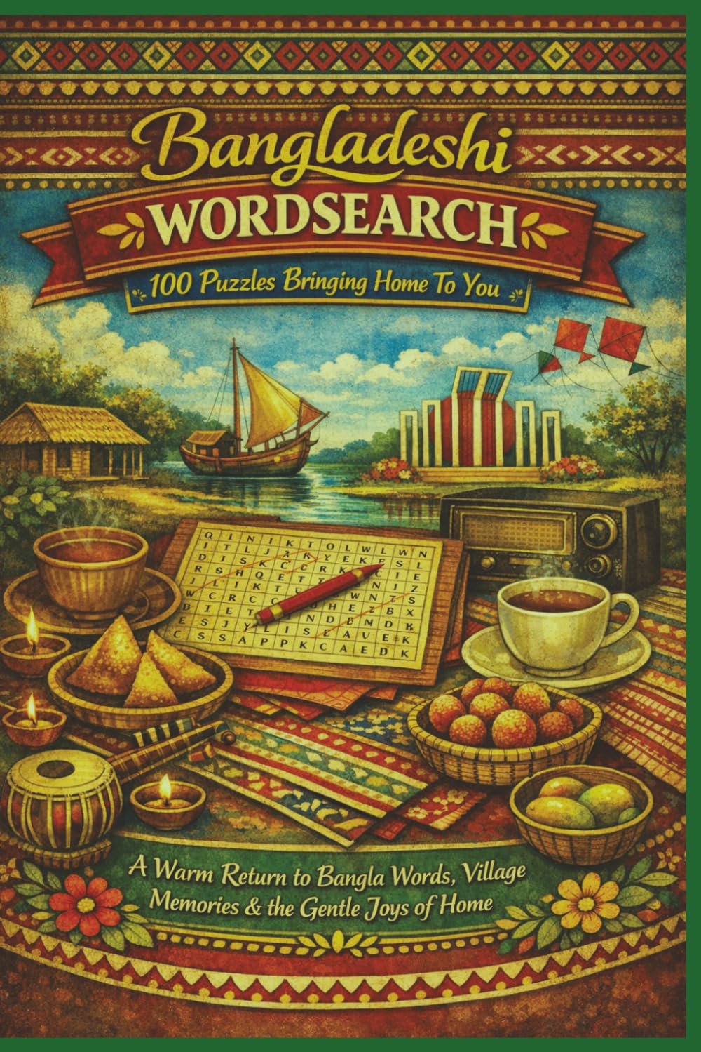 Bangladeshi WORDSEARCH 100 Puzzles Bringing Home To You: A Warm Return to Bangla Words, Village Memories & the Gentle Joys of Home (Rohim's Royal Bengal Puzzlers)