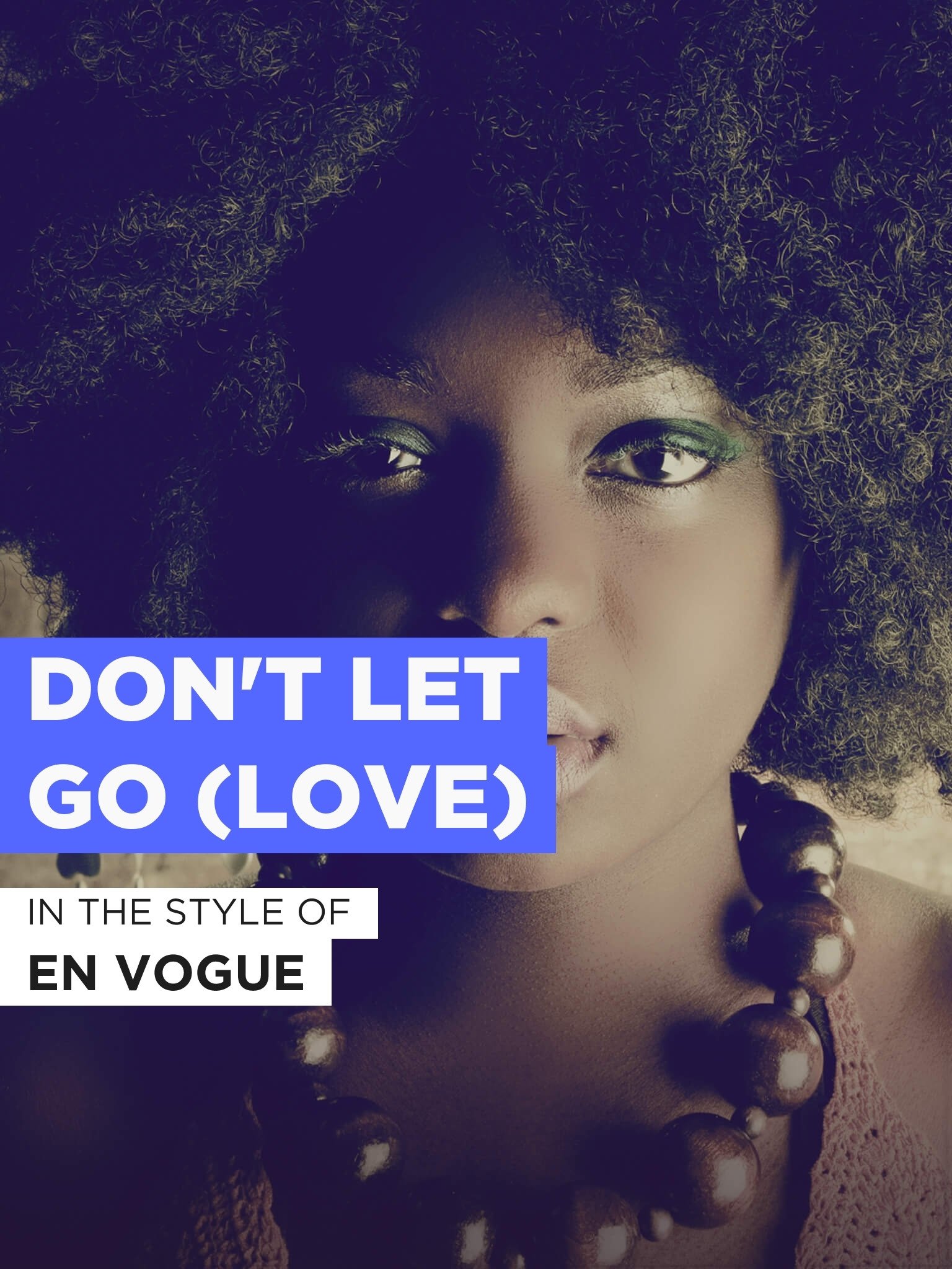Don't Let Go (Love) in the Style of "En Vogue"