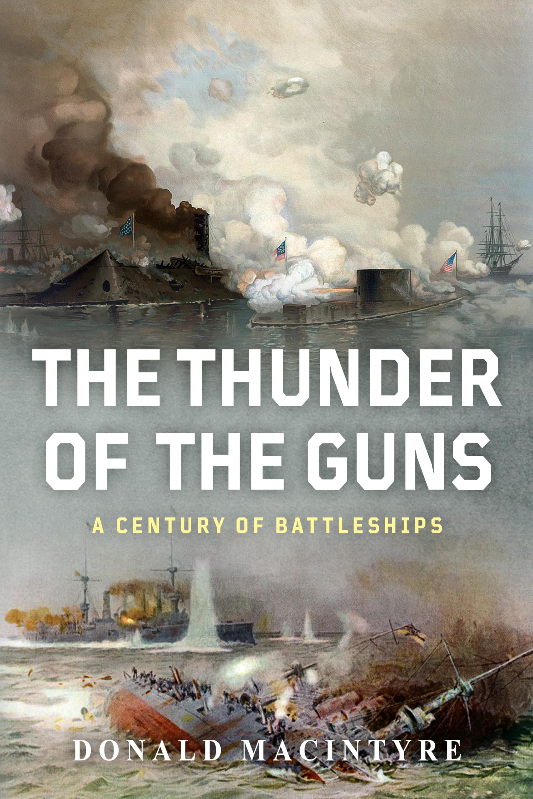 The Thunder of the Guns: A Century of Battleships (The Evolution of Naval Power Book 1)