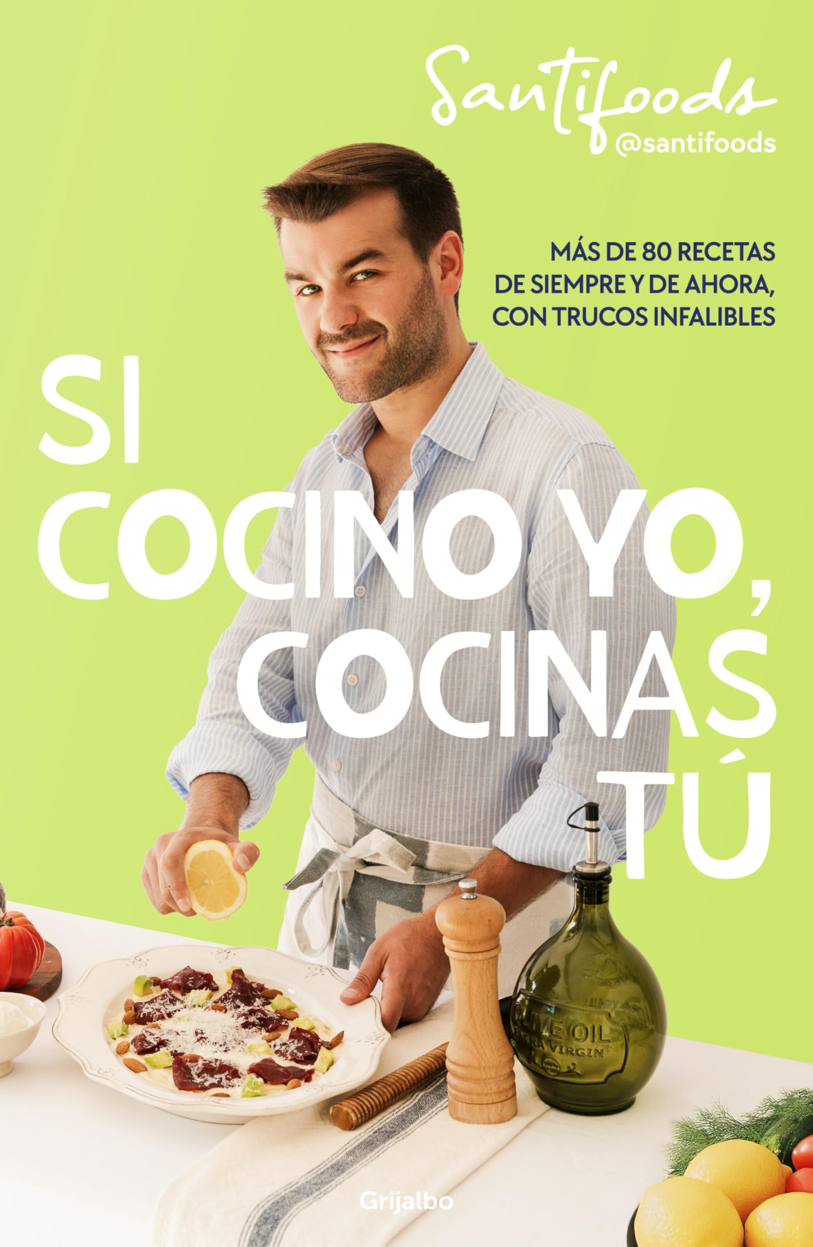 Si Cocino Yo, Cocinas Tú / If I Can Cook, You Can Cook: Over 80 Classic and Modern Recipes with Foolproof Tips: Más de 80 recetas de siempre y de ahora, con trucos infalibles (Cocina casera)