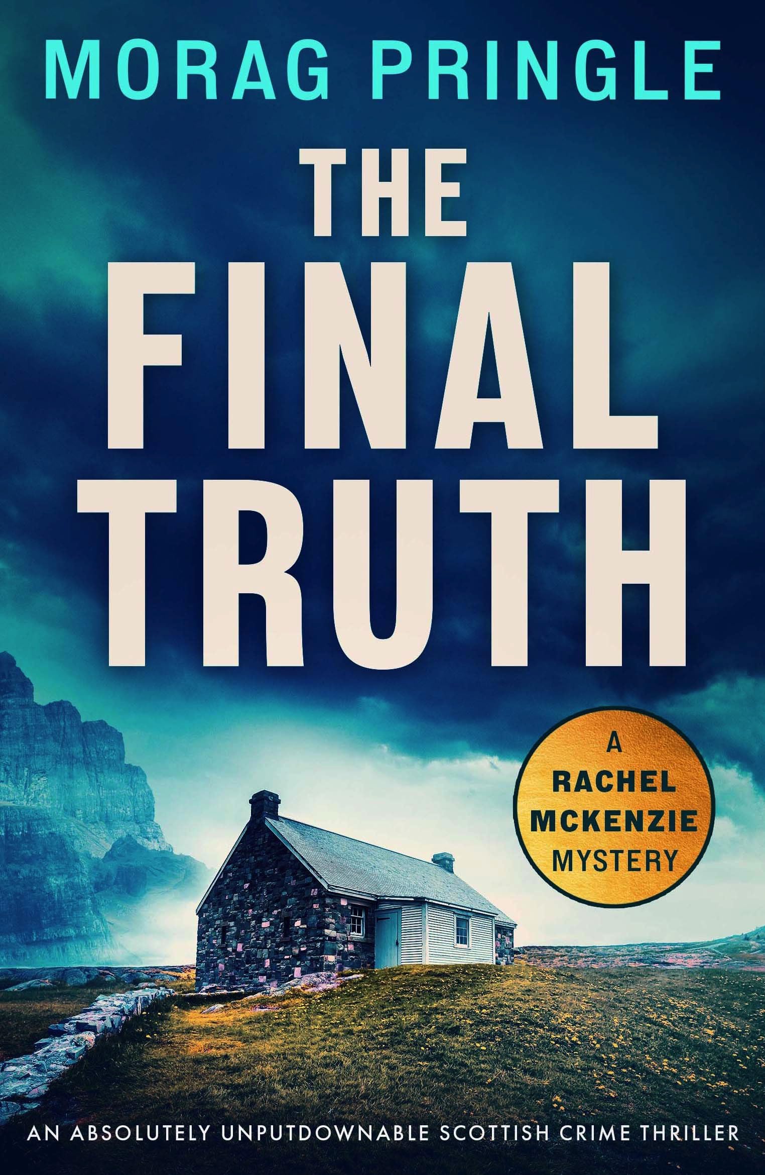 The Final Truth: An absolutely unputdownable Scottish crime thriller: 3 (A Rachel McKenzie Mystery)
