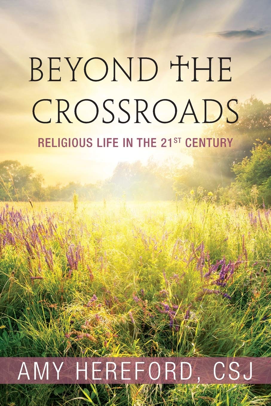 Beyond the Crossroads: Religious Life in the Twenty-first Century