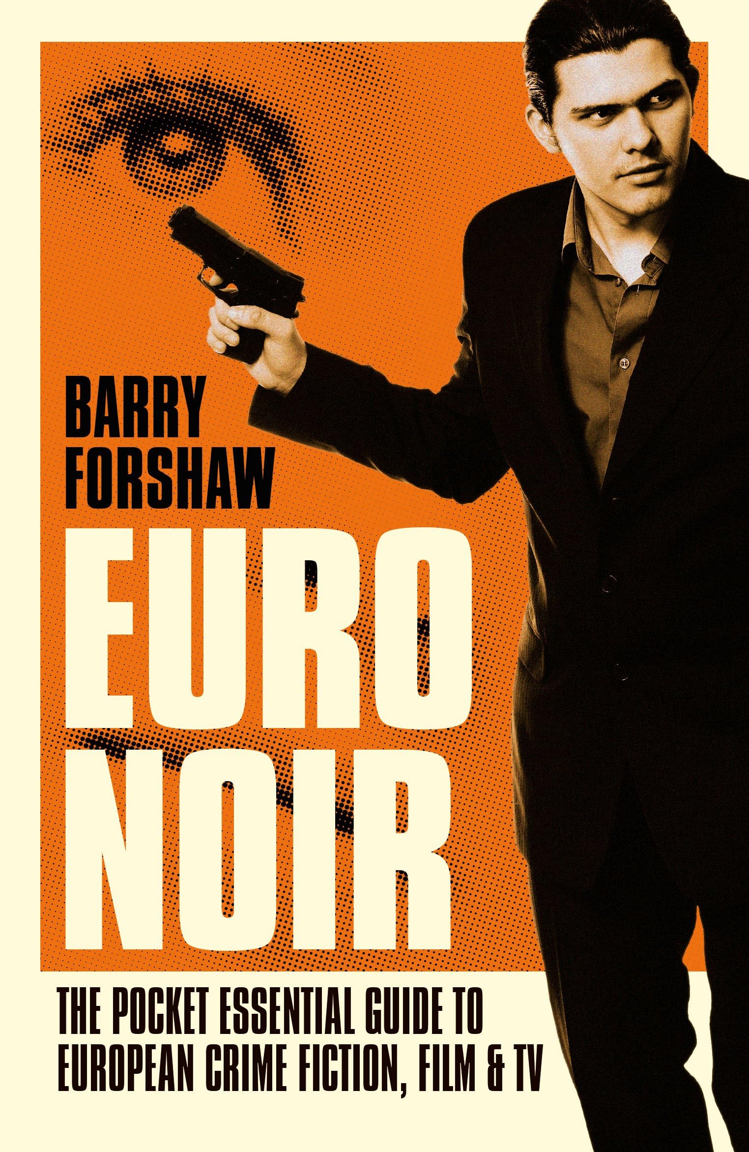 Euro Noir: The Pocket Essential Guide to European Crime Fiction, Film & TV (Pocket Essentials) (Pocket Essentials (Paperback))